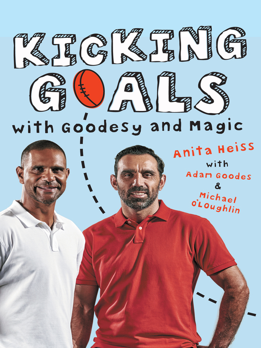 Title details for Kicking Goals with Goodesy and Magic by Anita Heiss - Available